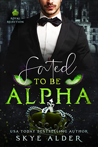 Fated To Be Alpha (Royal Rejection Book 1)