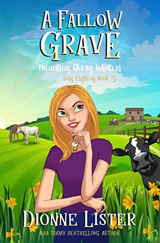 A Fallow Grave: Haunting Avery Winters Ghost Cozy Mystery Book 3 (Haunting Avery Winters Paranormal Cosy Mystery Series)
