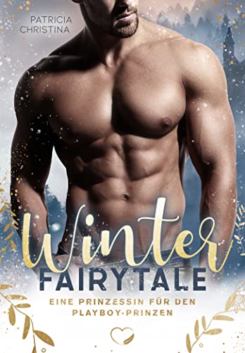 Winter Fairytale: Eine Prinzessin für den Playboy-Prinzen (Liebesroman)