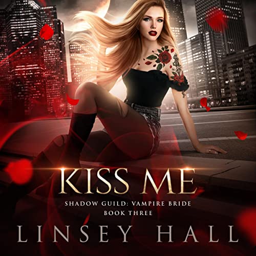 Kiss Me: Shadow Guild: Vampire Bride, Book 3
