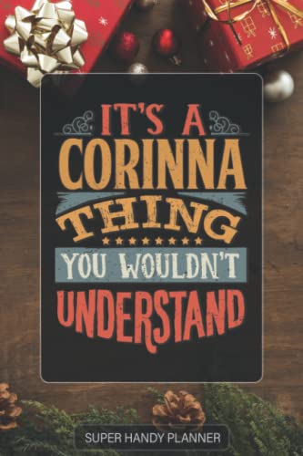 Corinna: It's A Corinna Thing You Wouldn't Understand - Corinna Name Custom Gift Planner Calendar Notebook Journal Password Manager