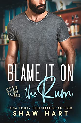 Blame It on the Rum (On The Rocks)