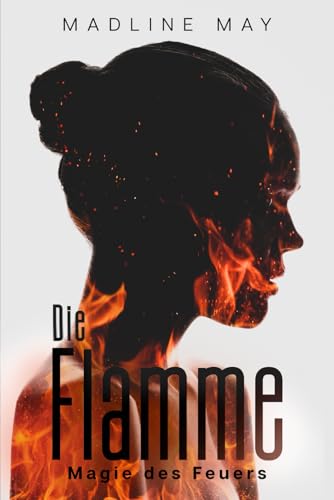 Die Flamme - Magie des Feuers