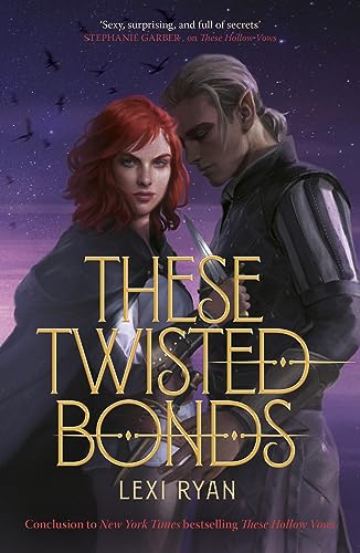 These Twisted Bonds: the spellbinding conclusion to the stunning fantasy romance These Hollow Vows
