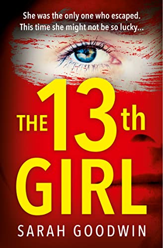 The Thirteenth Girl: An absolutely unputdownable and gripping psychological thriller with a shocking twist (The Thriller Collection, Book 2)