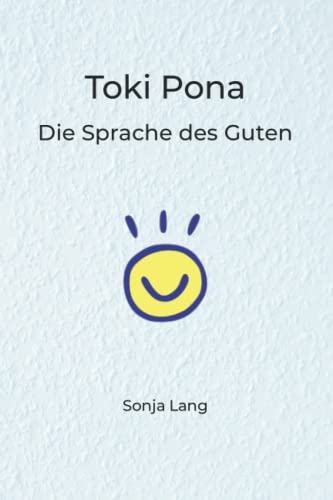 Toki Pona: Die Sprache des Guten