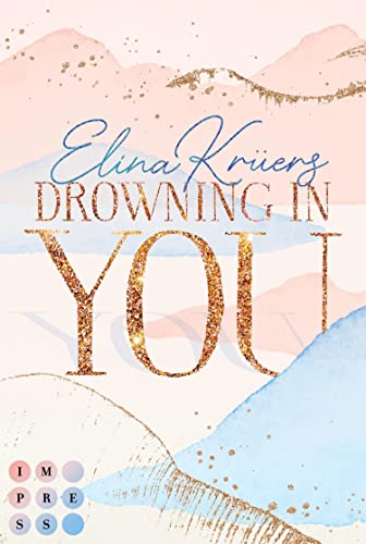 Drowning In You. Nur einen Atemzug entfernt: Sports Romance über die erste große Liebe | Wassersport-Liebesroman