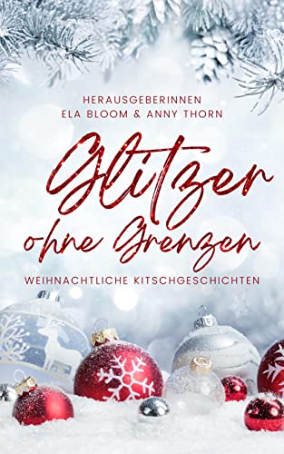 Glitzer ohne Grenzen: weihnachtliche Kitschgeschichten