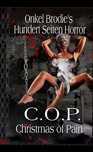Onkel Brodie´s Hundert Seiten Horror: C.O.P Christmas Of Pain