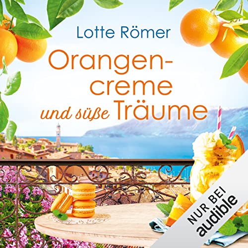 Orangencreme und süße Träume: Liebe am Gardasee 3