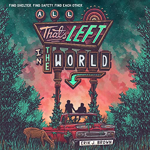 All That's Left in the World: A queer, dystopian romance about courage, hope and humanity