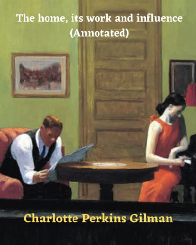 The home, its work and influence (Annotated)