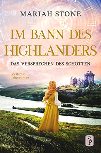 Das Versprechen des Schotten: Ein Schottischer historischer Zeitreise-Liebesroman (Im Bann des Highlanders 7)