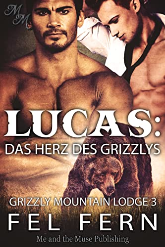Lucas: Das Herz des Grizzlys (Grizzly Mountain Lodge 3)