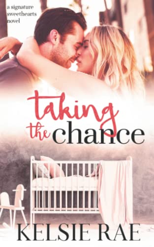 Taking the Chance: a second chance, pregnancy romance
