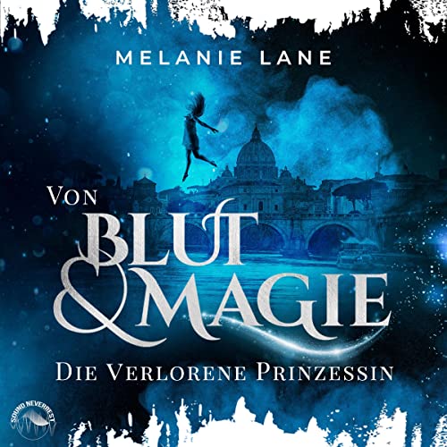 Von Blut und Magie - Die verlorene Prinzessin: Die Geschichte der Anderswelt 1