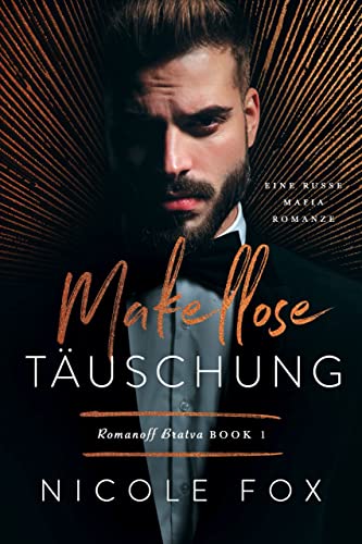 Makellose Täuschung: Eine Russe Mafia-Romanze (Romanoff-Bratwa 1)