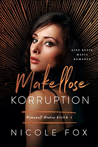 Makellose Korruption: Eine Russe Mafia Romanze (Romanoff-Bratwa 2)