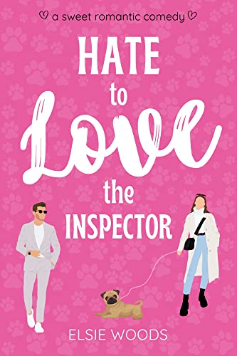 Hate to Love the Inspector: A Sweet Small Town Romantic Comedy (Finding Love at the Doggy Spa)
