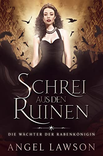 Schrei aus den Ruinen : Die Wächter der Rabenkönigin
