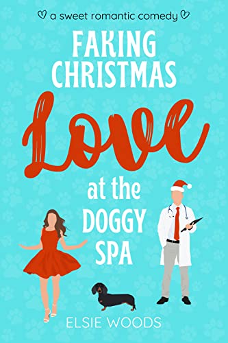 Faking Christmas Love at the Doggy Spa: A Sweet Romantic Comedy (Finding Love at the Doggy Spa)