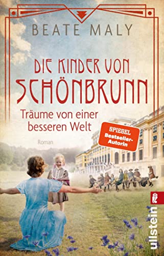 Die Kinder von Schönbrunn: Träume von einer besseren Welt | Ein mitreißender historischer Roman über die Anfänge der Reformpädagogik in Wien von Bestsellerautorin Beate Maly (Die Schönbrunn-Saga 2)
