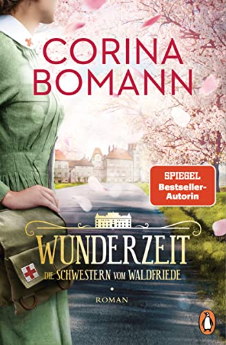 Wunderzeit: Die Schwestern vom Waldfriede - Roman. Das große Finale der mitreißenden historischen Saga – jeder Band ein Bestseller! (Die Waldfriede-Saga 4)