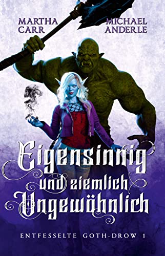 Eigensinnig und ziemlich ungewöhnlich (Entfesselte Goth-Drow 1)