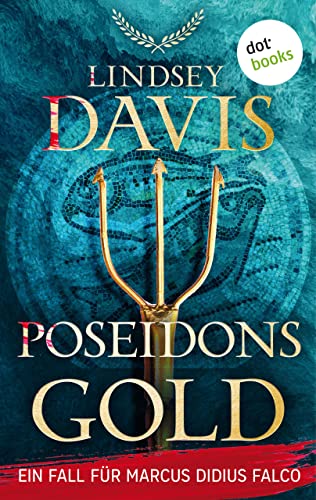 Poseidons Gold: Ein Fall für Marcus Didius Falco – der fünfte Fall | Humorvolle Spannung im alten Rom