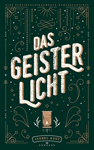 Das Geisterlicht: Eine Schicksalsfragmente-Kurzgeschichte