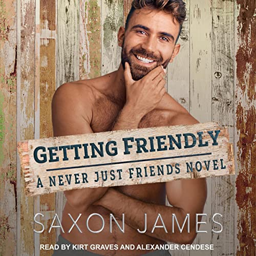 Getting Friendly: Never Just Friends, Book 3