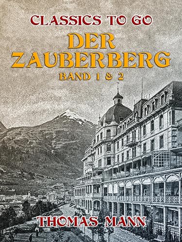Der Zauberberg Band 1 & 2: Restaurierte Klassiker für unterwegs (Classics To Go)