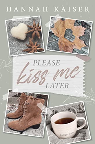 Please kiss me later