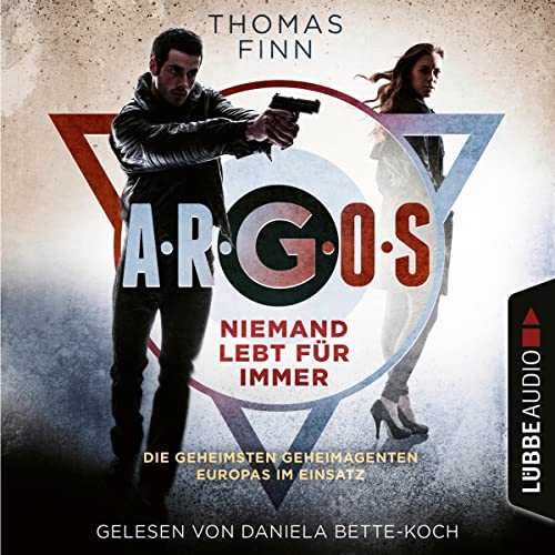 A.R.G.O.S. - Niemand lebt für immer: Die geheimsten Geheimagenten Europas im Einsatz 1