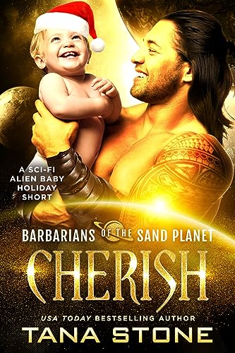 Cherish: A Sci-Fi Alien Baby Holiday Short (Barbarians of the Sand Planet Book 7)