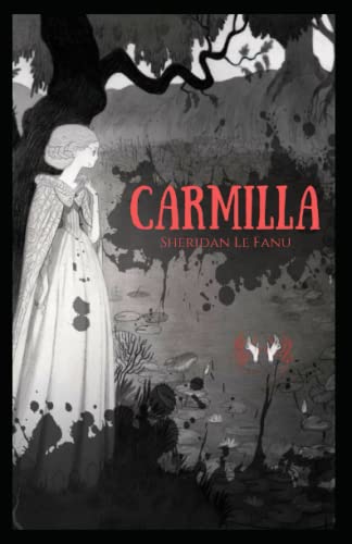Carmilla: Joseph Sheridan Le Fanu (Horror, Ghost, Classics, Literature) [Annotated]