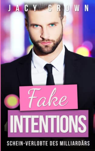 Fake Intentions: Die Schein-Verlobte des Milliardärs (Billionaire Deals)