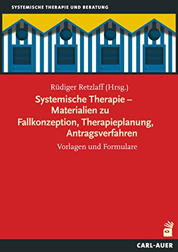 Systemische Therapie – Materialien zu Fallkonzeption, Therapieplanung, Antragsverfahren: Vorlagen und Formulare