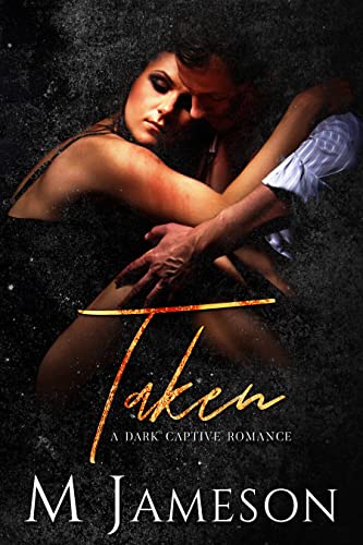 Taken: A Dark Captive Romance