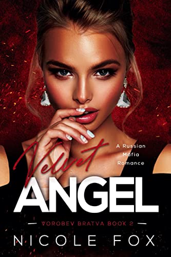 Velvet Angel: A Russian Mafia Romance (Vorobev Bratva Book 2)