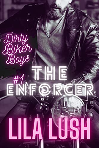 The Enforcer: A Dark Motorcycle Club Romance: (Dirty Biker Boys Motorcycle Club Book 1) (Dirty Biker Boys Series)