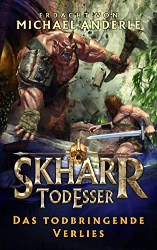 Das todbringende Verlies (Skharr TodEsser 1)