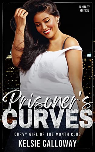 Prisoner's Curves: Curvy Girl Romance (Curvy Girl Of The Month Club Book 1)