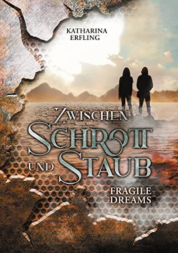 Zwischen Schrott und Staub: Fragile Dreams
