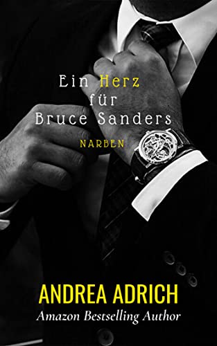 Ein Herz für Bruce Sanders: (NEUE AUSGABE) Ein Milliardärs-Liebesroman.