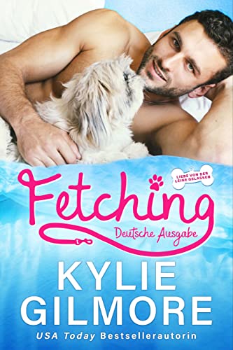 Fetching – Deutsche Ausgabe (Liebe von der Leine gelassen, Buch 1)