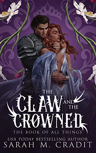 The Claw and the Crowned : A Royal Enemies to Lovers Fantasy Romance (The Book of All Things)