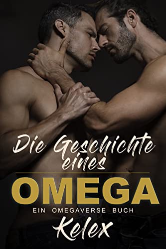 Die Geschichte eines Omega: Ein Omega Quadrant Omegaverse