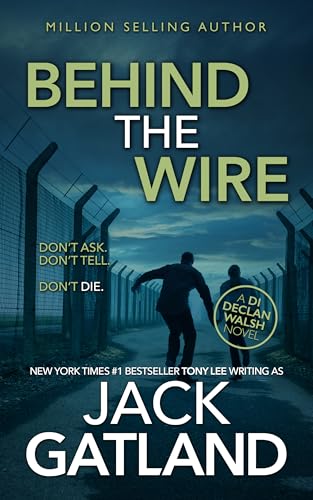 Behind The Wire: The new Declan Walsh thriller from the New York Times #1 Bestseller (Detective Inspector Declan Walsh Book 9)