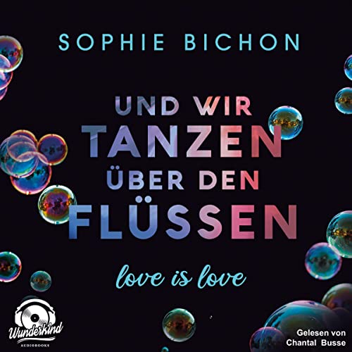 Und wir tanzen über den Flüssen: Love is Love 3